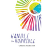 Handle the Horrible: Change. Triage. Joy.