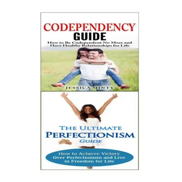 Codependency: Perfectionism:: A Relationship Rescue From Toxic Relationships & Insecurity to Healthy Relationships & Self Acceptance