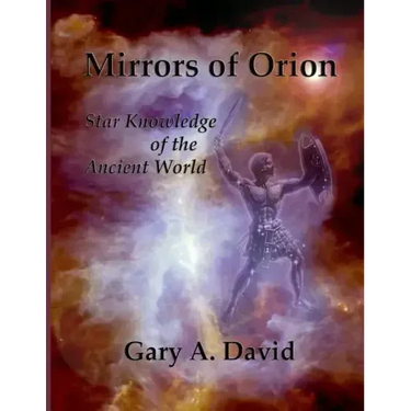 Mirrors of Orion: Star Knowledge of the Ancient World