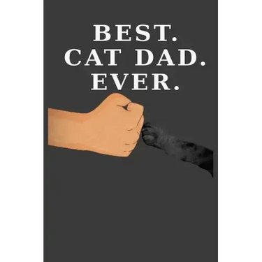 Best Cat Dad Ever: Cat Paw Fist Bump (Dark Cover and Paw Version)