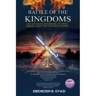 Battle of the Kingdoms: End-of-Year & Beginning-of-Year Annual Forty-Day Fasting & Prayer