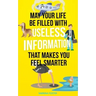 May Your Life Be Filled With Useless Information That Makes You Feel Smarter