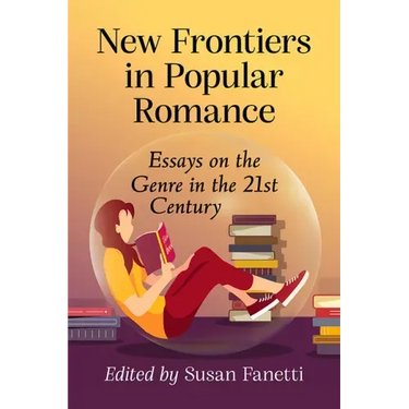 New Frontiers in Popular Romance: Essays on the Genre in the 21st Century