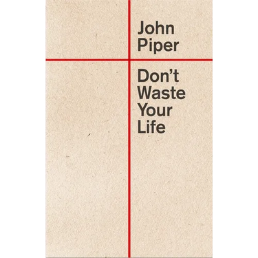 Don't Waste Your Life