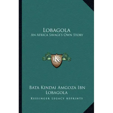 Lobagola: An Africa Savage's Own Story
