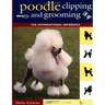 Poodle Clipping and Grooming: The International Reference