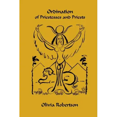 Ordination of Priestesses and Priests: of the Fellowship of Isis