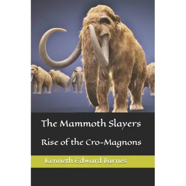 The Mammoth Slayers: Rise of the Cro-Magnons