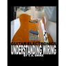 Guitar Electronics Understanding Wiring