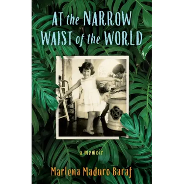 At the Narrow Waist of the World: A Memoir