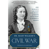 Dr. Mary Walker's Civil War: One Woman's Journey to the Medal of Honor and the Fight for Women's Rights