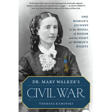 Dr. Mary Walker's Civil War: One Woman's Journey to the Medal of Honor and the Fight for Women's Rights