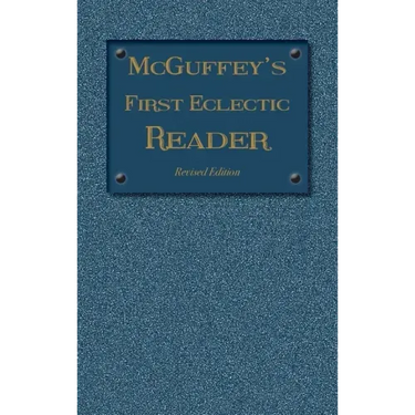 McGuffey's First Eclectic Reader: Revised Edition (1879)