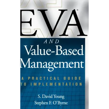 Eva and Value-Based Management: A Practical Guide to Implementation