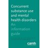 Concurrent Substance Use and Mental Health Disorders: An Information Guide