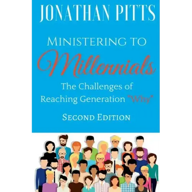 Ministering to Millennials: The Challenges of Reaching Generation "Why"