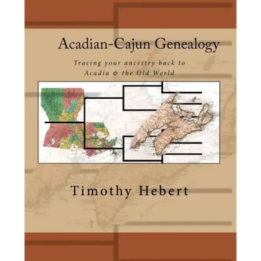 Acadian-Cajun Genealogy: Tracing your ancestry back to Acadia & the Old World