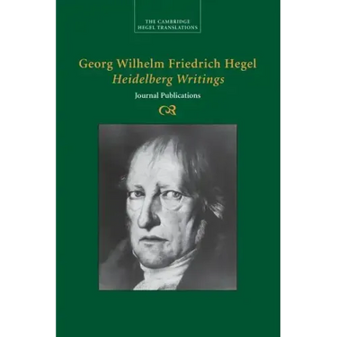Georg Wilhelm Friedrich Hegel: Heidelberg Writings