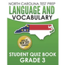 NORTH CAROLINA TEST PREP Language and Vocabulary Student Quiz Book Grade 3: Covers Revising, Editing, Vocabulary, Writing Conventions, and Grammar