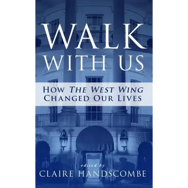 Walk With Us: How "The West Wing" Changed Our Lives