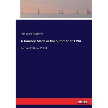 A Journey Made in the Summer of 1794: Second Edition, Vol. II
