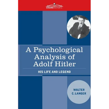 A Psychological Analysis of Adolf Hitler: His Life and Legend
