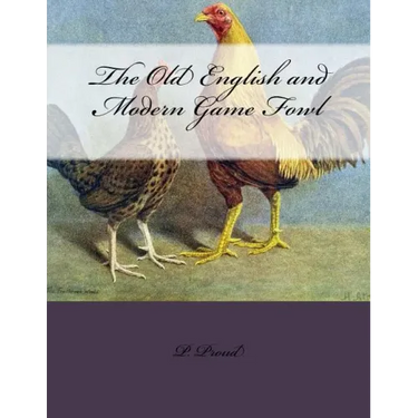 The Old English and Modern Game Fowl