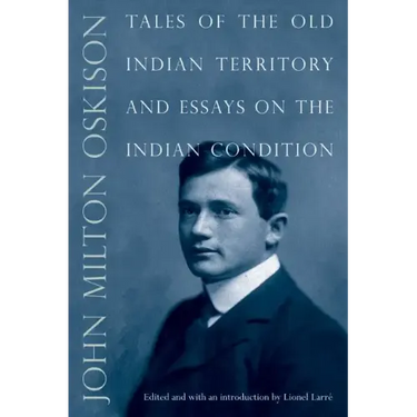 Tales of the Old Indian Territory and Essays on the Indian Condition