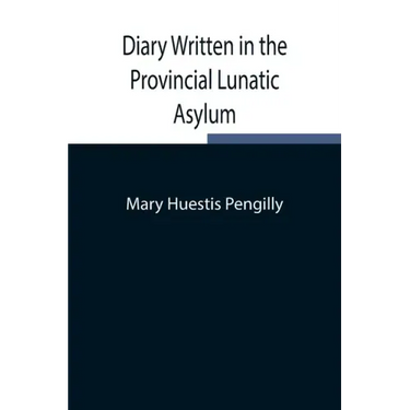 Diary Written in the Provincial Lunatic Asylum