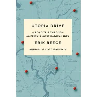 Utopia Drive: A Road Trip Through America's Most Radical Idea