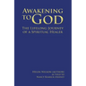 Awakening to God: The Lifelong Journey of a Spiritual Healer