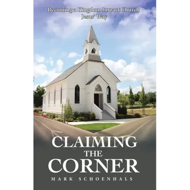 Claiming the Corner: Becoming a Kingdom Impact Church Jesus' Way