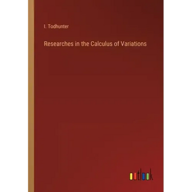 Researches in the Calculus of Variations