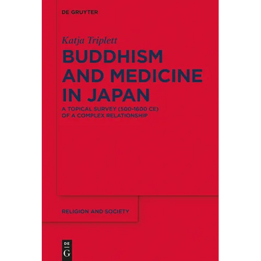 Buddhism and Medicine in Japan: A Topical Survey (500-1600 Ce) of a Complex Relationship