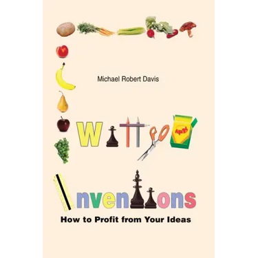 Witty Inventions: How to Profit from Your Ideas