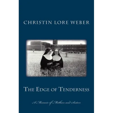 The Edge of Tenderness: A Memoir of Mothers and Sisters