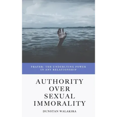 Authority Over Sexual Immorality: Prayer: The Underlying Power in Any Relationship