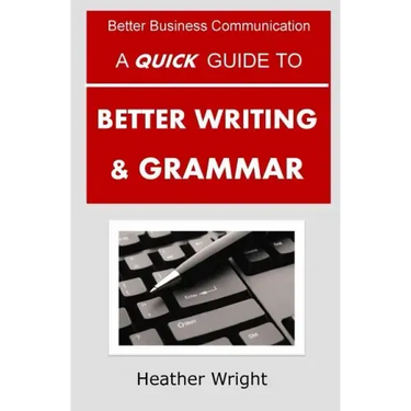 A Quick Guide to Better Writing & Grammar