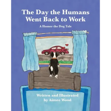 The Day the Humans Went Back to Work: A Homer the Dog Tale