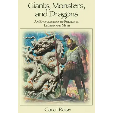 Giants, Monsters, and Dragons: An Encyclopedia of Folklore, Legend, and Myth