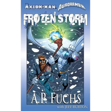 Axiom-man/Auroraman: Frozen Storm (A Superhero Novel)