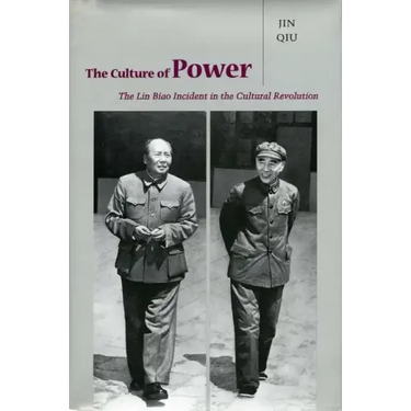 The Culture of Power: The Lin Biao Incident in the Cultural Revolution
