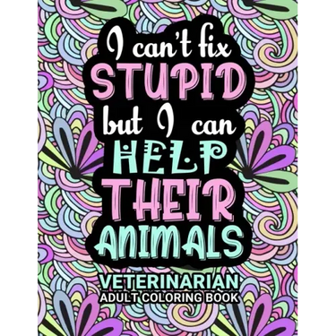 Veterinarian Adult Coloring Book: Funny Thank You Gag Gift For Veterinarians, Vet Techs, Vet Assistants and Vet Receptionists For Men and Women [Stude