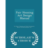 Fair Housing ACT Design Manual - Scholar's Choice Edition