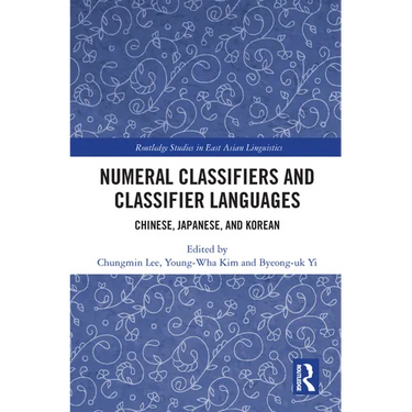 Numeral Classifiers and Classifier Languages: Chinese, Japanese, and Korean