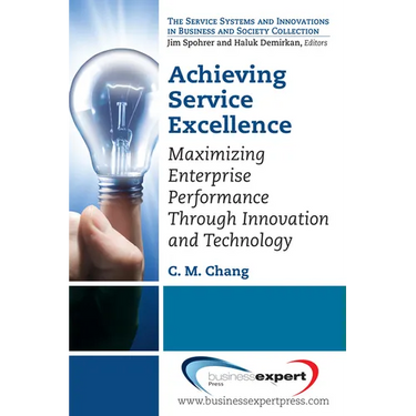 Achieving Service Excellence: Maximizing Enterprise Performance through Innovation and Technology