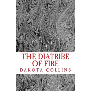 The Diatribe of Fire: Scathing and Enlightening Discourses for a New Today