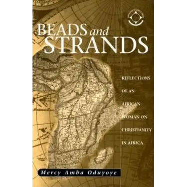 Beads and Strands: Reflections of an African Woman on Christianity in Africa