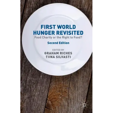 First World Hunger Revisited: Food Charity or the Right to Food?