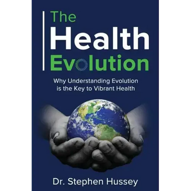 The Health Evolution: Why Understanding Evolution is the Key to Vibrant Health